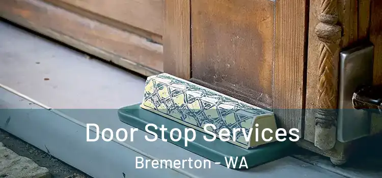 Door Stop Services Bremerton - WA