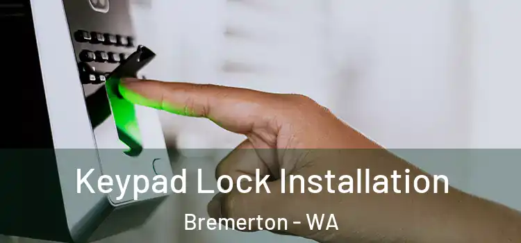Keypad Lock Installation Bremerton - WA