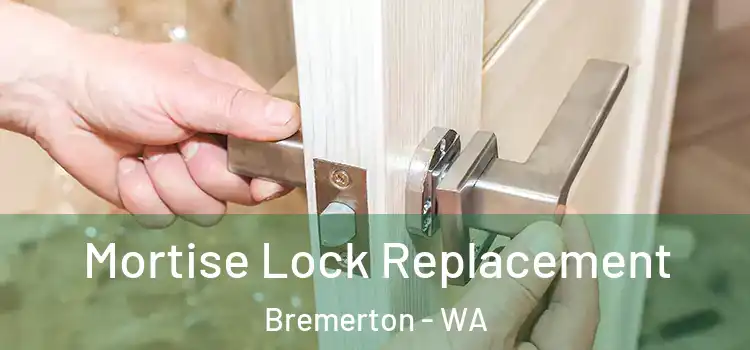 Mortise Lock Replacement Bremerton - WA